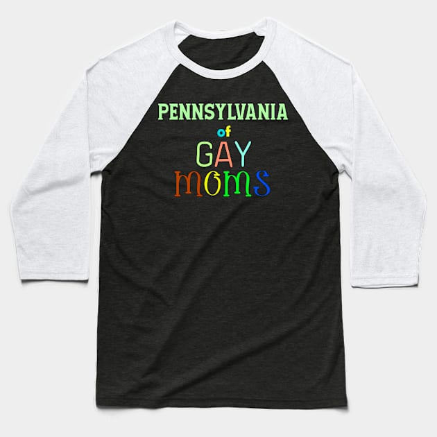 Pennsylvania Of Gay Moms Baseball T-Shirt by WE BOUGHT ZOO